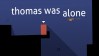 Thomas Was Alone